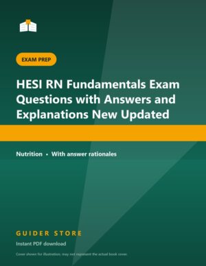 HESI RN Fundamentals Exam Questions with Answers and Explanations New Updated - Guider Store