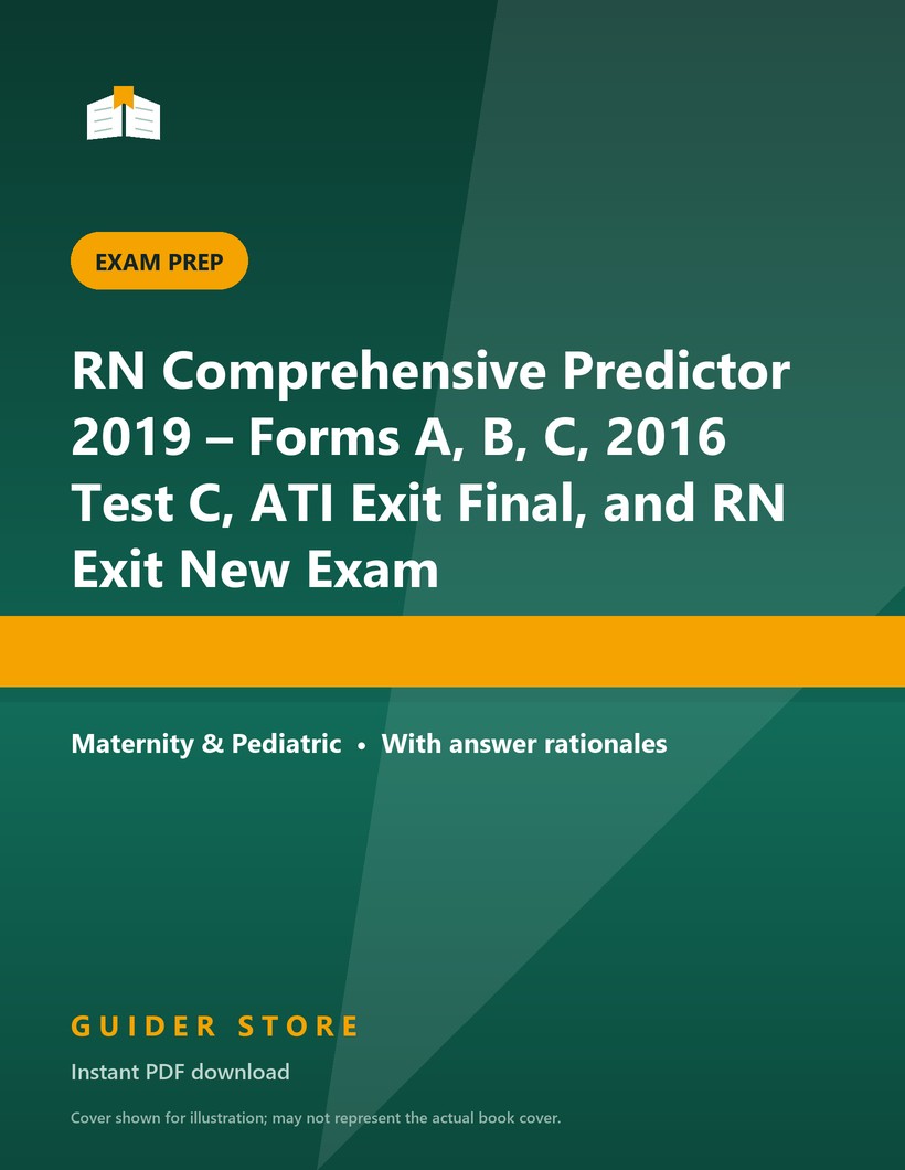 RN Comprehensive Predictor 2019 – Forms A, B, C, 2016 Test C, ATI Exit Final, and RN Exit New Exam - Guider Store