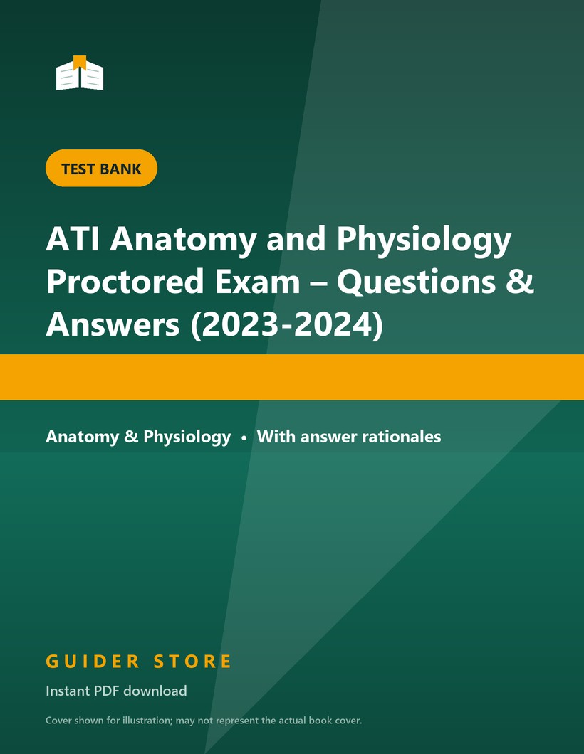 ATI Anatomy and Physiology Proctored Exam – Questions & Answers (2023-2024) - Guider Store