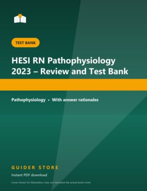 HESI RN Pathophysiology 2023 – Review and Test Bank - Guider Store