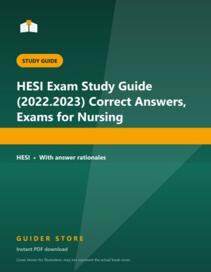 HESI Exam Study Guide (2022.2023) Correct Answers, Exams for Nursing - Guider Store