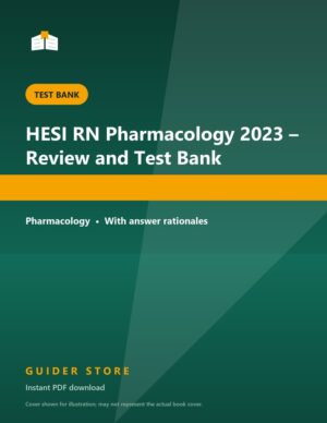 HESI RN Pharmacology 2023 – Review and Test Bank - Guider Store