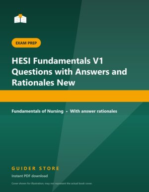 HESI Fundamentals V1 Questions with Answers and Rationales New - Guider Store
